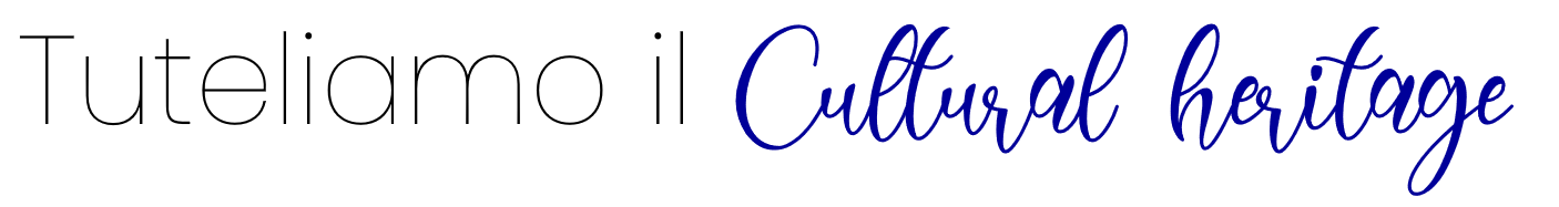 Tuteliamo il Cultural Heritage